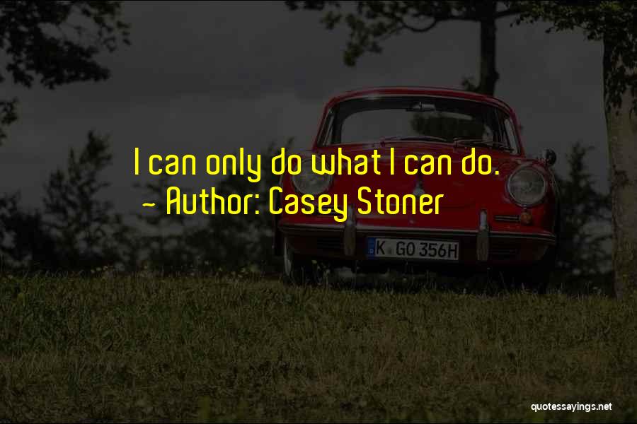 Casey Stoner Quotes 1820822