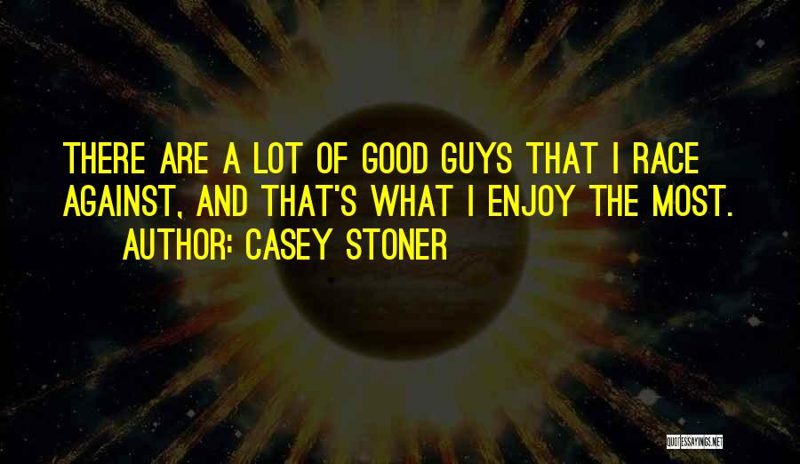 Casey Stoner Quotes 710774