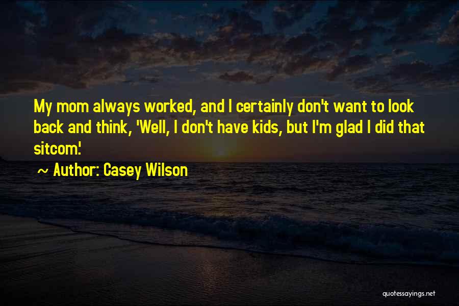 Casey Wilson Quotes 1025573