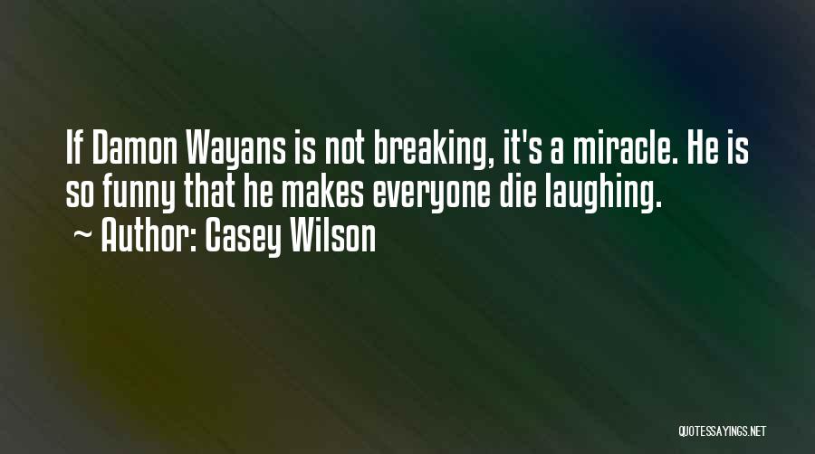 Casey Wilson Quotes 1144564