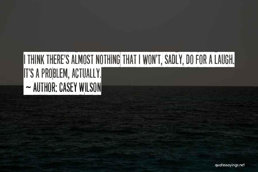 Casey Wilson Quotes 632392