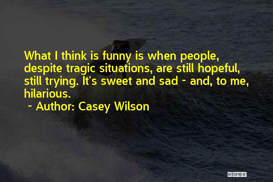 Casey Wilson Quotes 843961