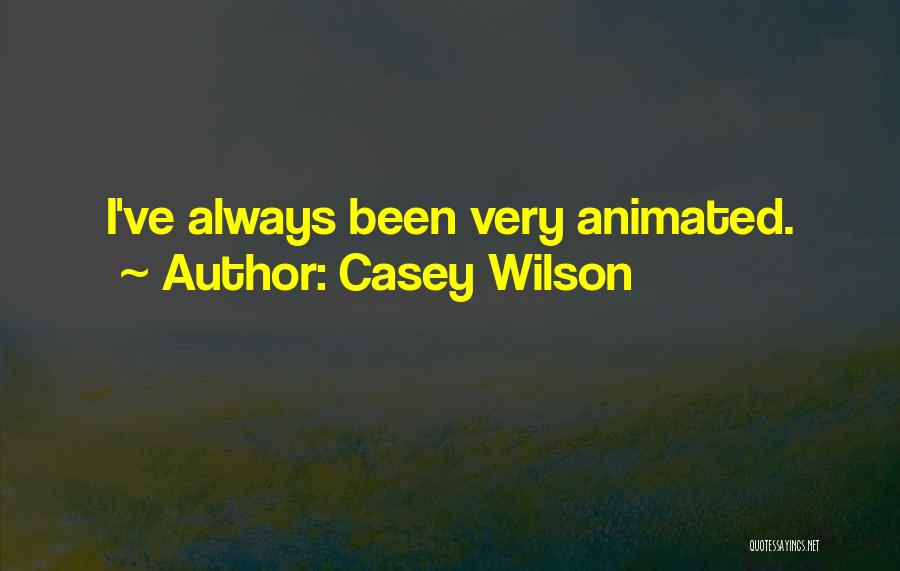 Casey Wilson Quotes 884475