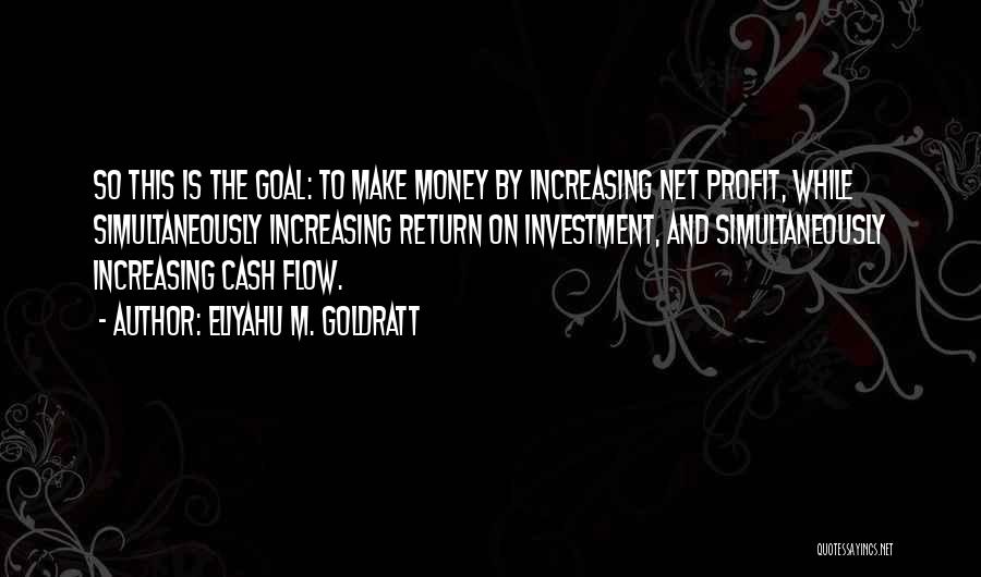 Cash Flow Quotes By Eliyahu M. Goldratt