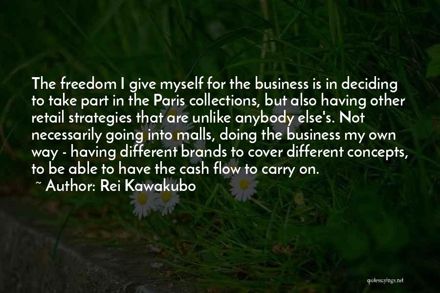 Cash Flow Quotes By Rei Kawakubo