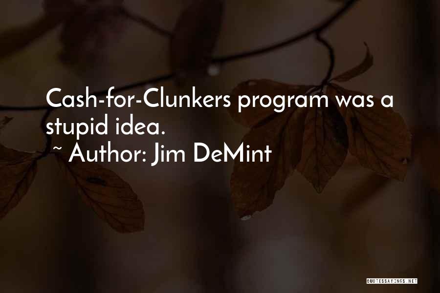 Cash For Clunkers Quotes By Jim DeMint
