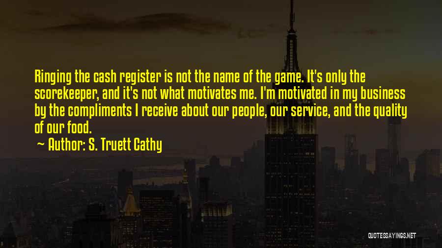 Cash Register Quotes By S. Truett Cathy