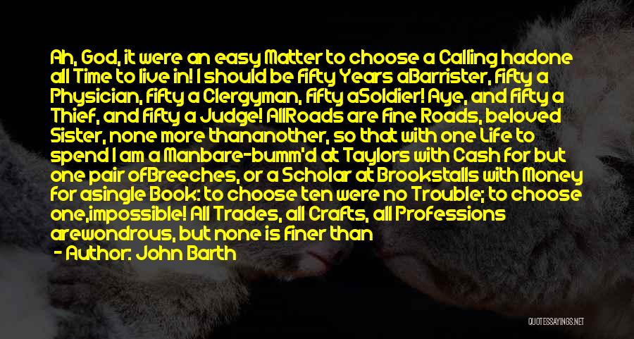 Cash Time Life Quotes By John Barth