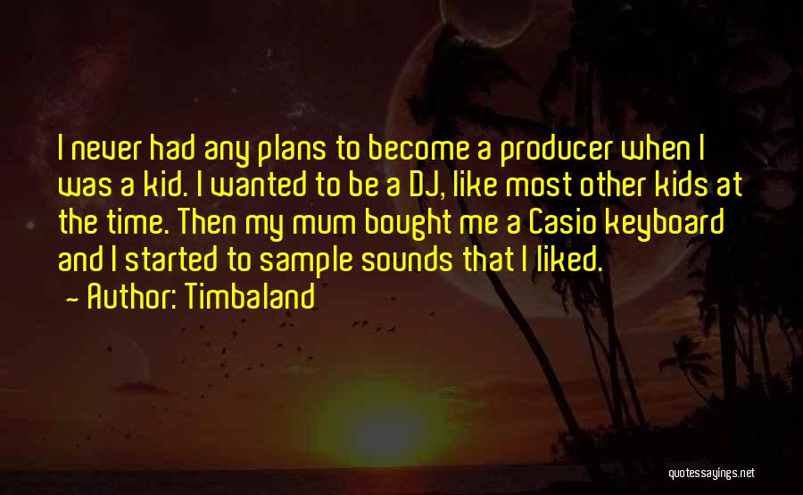 Casio Keyboard Quotes By Timbaland