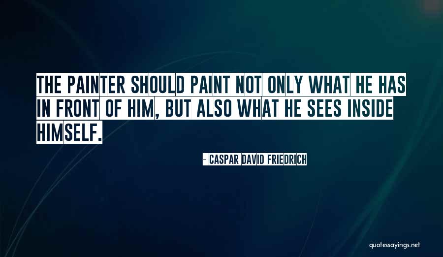 Caspar David Friedrich Quotes 2023535 Caspar David Friedrich Quotes 2023535
