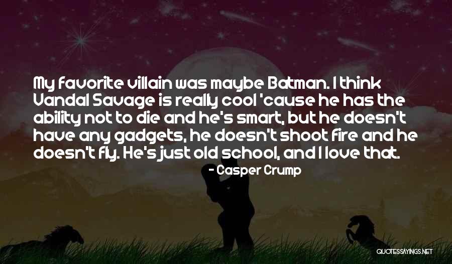 Casper Crump Quotes 2107148