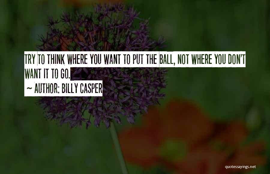 Casper Quotes By Billy Casper