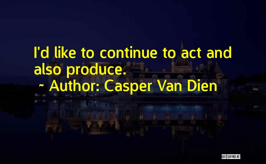 Casper Quotes By Casper Van Dien