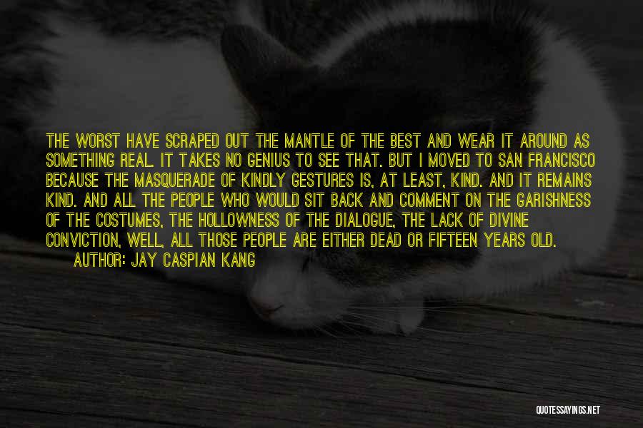 Caspian X Quotes By Jay Caspian Kang