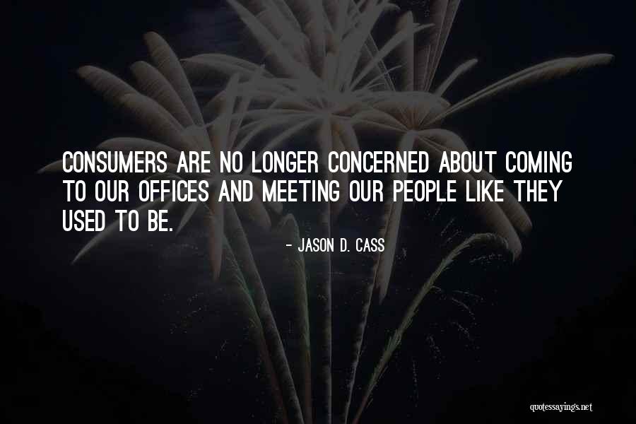 Cass Quotes By Jason D. Cass Cass Quotes By Jason D. Cass