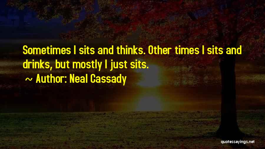 Cassady Quotes By Neal Cassady