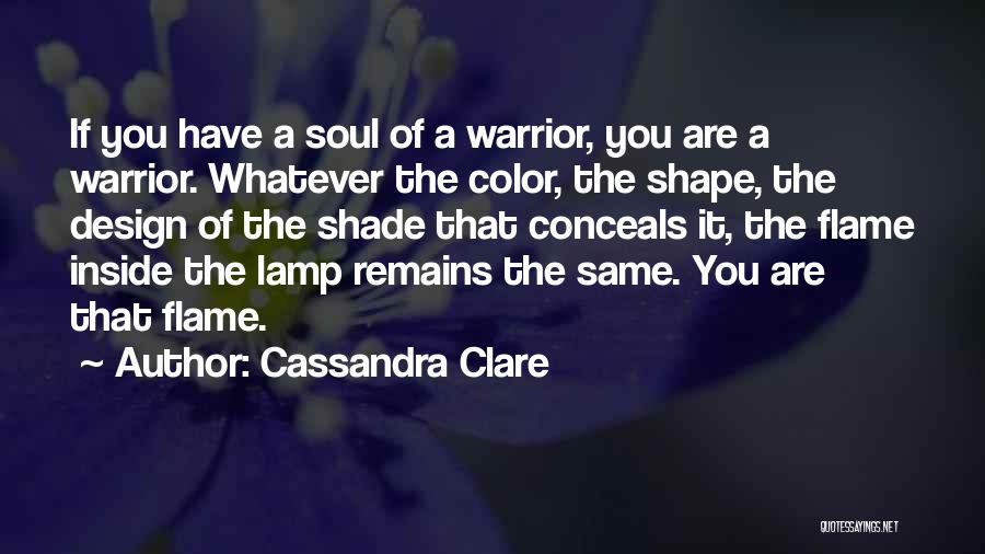 Cassandra Clare Warrior Quotes By Cassandra Clare