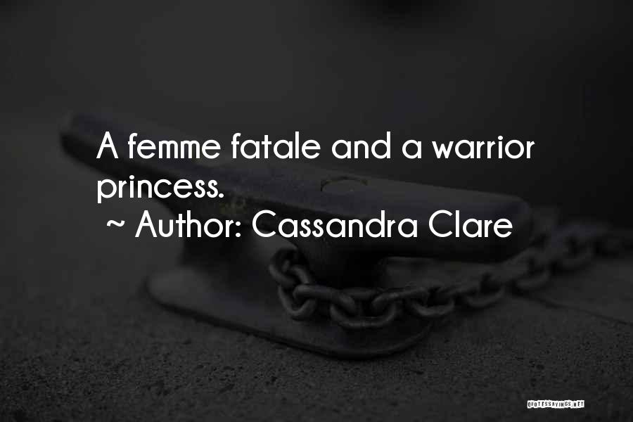 Cassandra Clare Warrior Quotes By Cassandra Clare