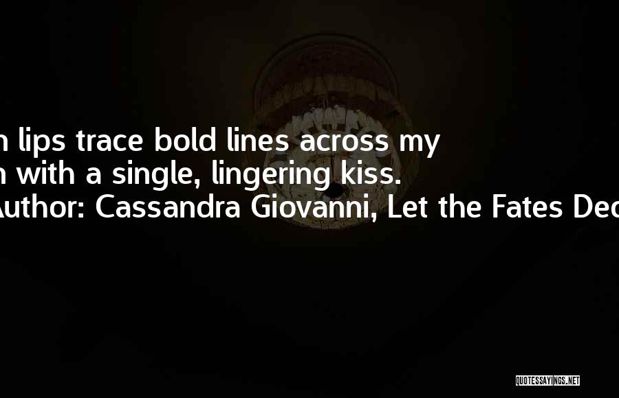 Cassandra Giovanni, Let The Fates Decide Quotes 768016