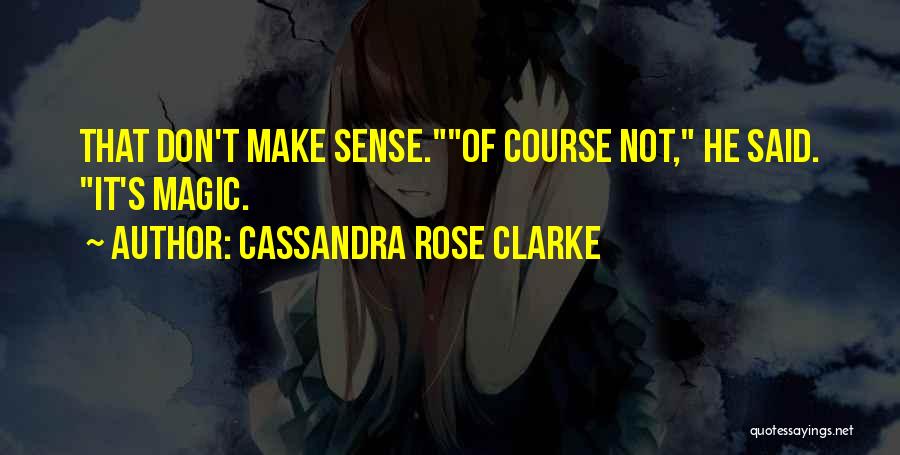 Cassandra Rose Clarke Quotes 102258