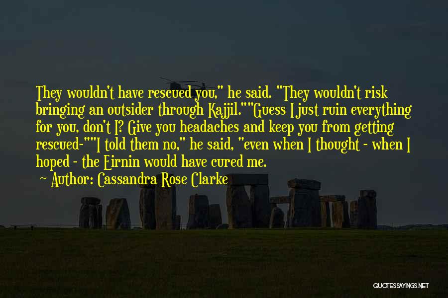 Cassandra Rose Clarke Quotes 350300