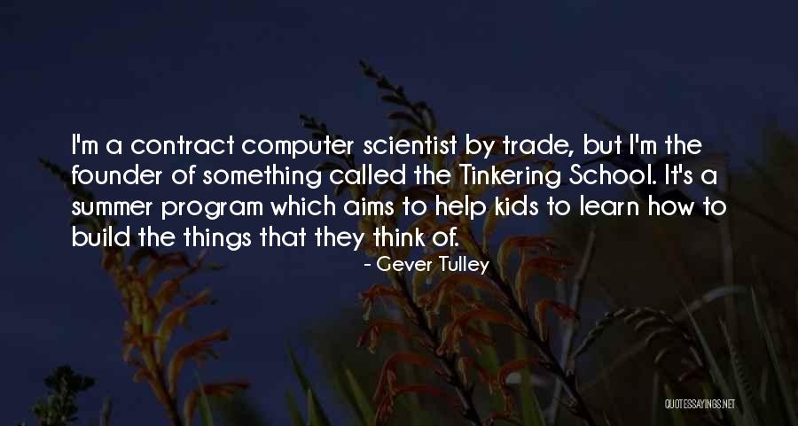 Cassata High School Quotes By Gever Tulley Cassata High School Quotes By Gever Tulley