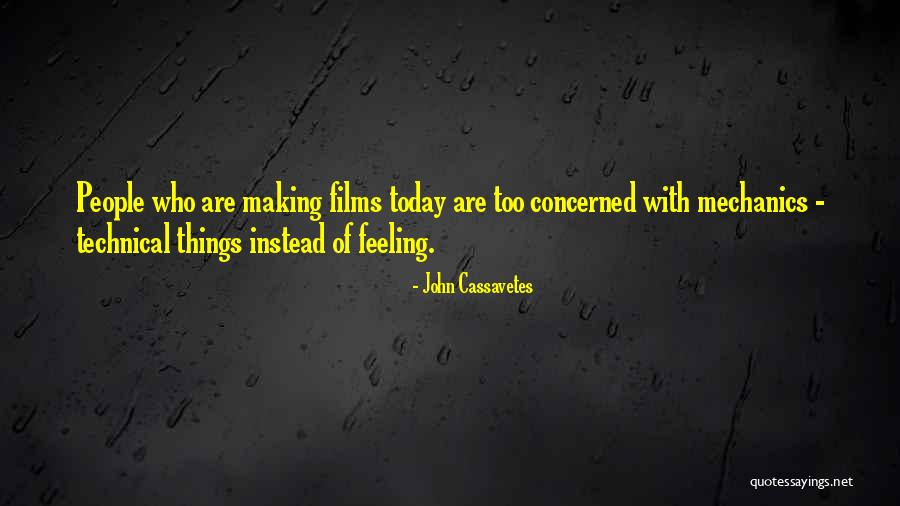 Cassavetes Films Quotes By John Cassavetes Cassavetes Films Quotes By John Cassavetes