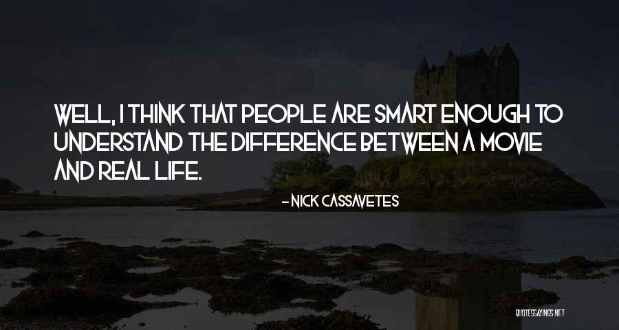 Cassavetes Nick Quotes By Nick Cassavetes Cassavetes Nick Quotes By Nick Cassavetes