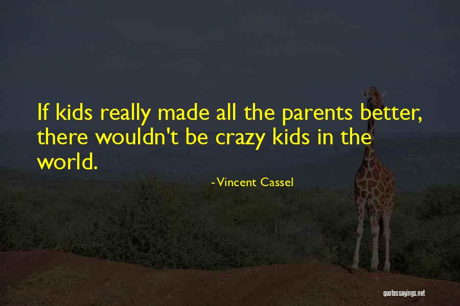 Cassel Quotes By Vincent Cassel Cassel Quotes By Vincent Cassel