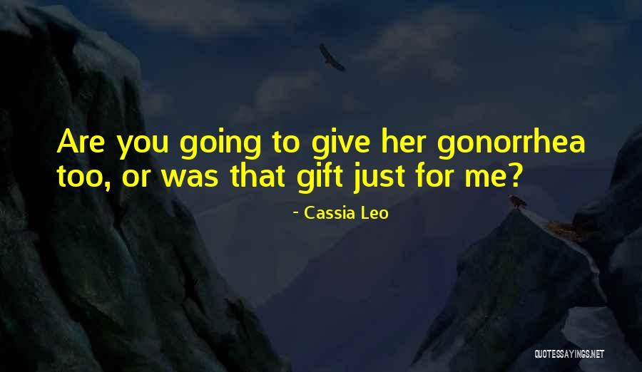 Cassi Leo Quotes By Cassia Leo Cassi Leo Quotes By Cassia Leo