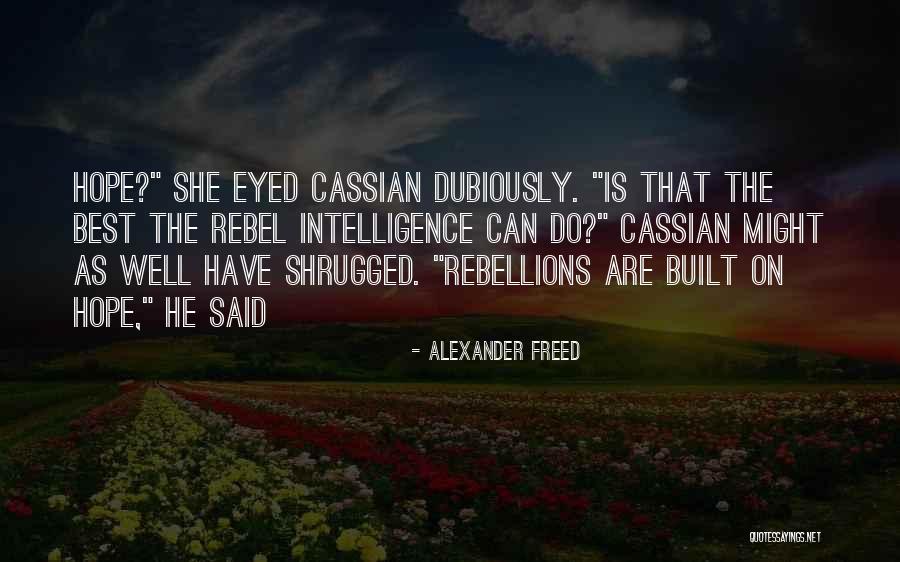 Cassian Quotes By Alexander Freed Cassian Quotes By Alexander Freed