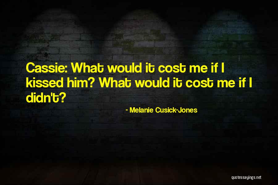 Cassie Love Quotes By Melanie Cusick-Jones Cassie Love Quotes By Melanie Cusick-Jones