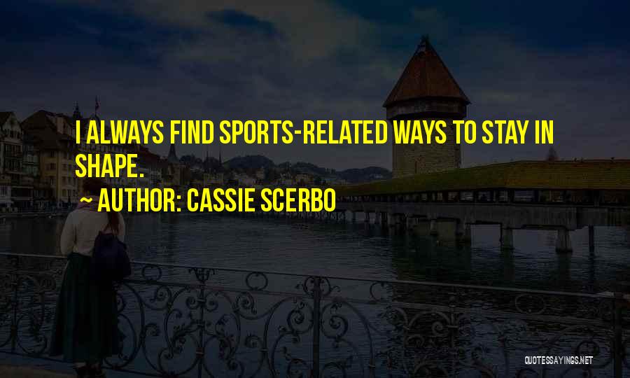 Cassie Scerbo Quotes 1038934