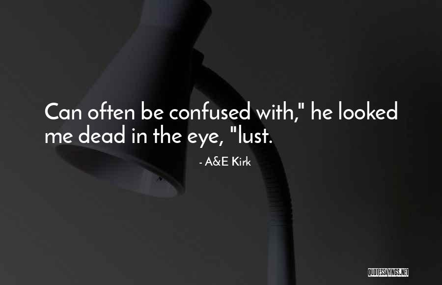Cassilis Downans Quotes By A&E Kirk Cassilis Downans Quotes By A&E Kirk