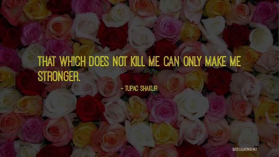 Cassiodorus Institutiones Quotes By Tupac Shakur Cassiodorus Institutiones Quotes By Tupac Shakur