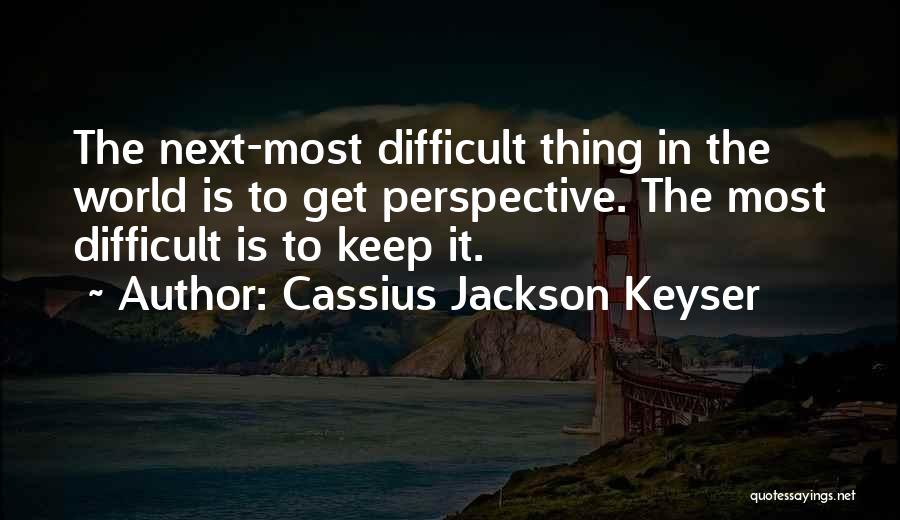 Cassius Jackson Keyser Quotes 1329010