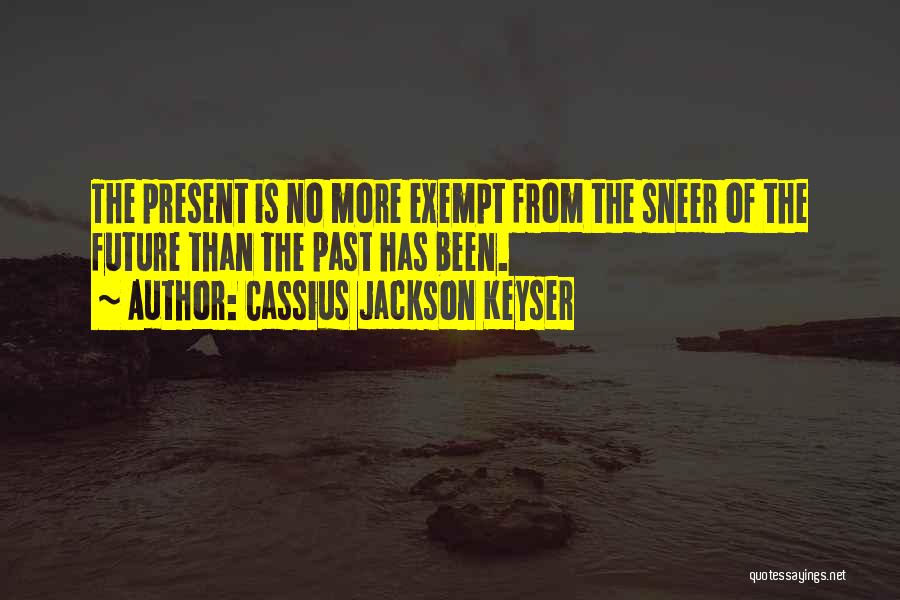 Cassius Jackson Keyser Quotes 2213985