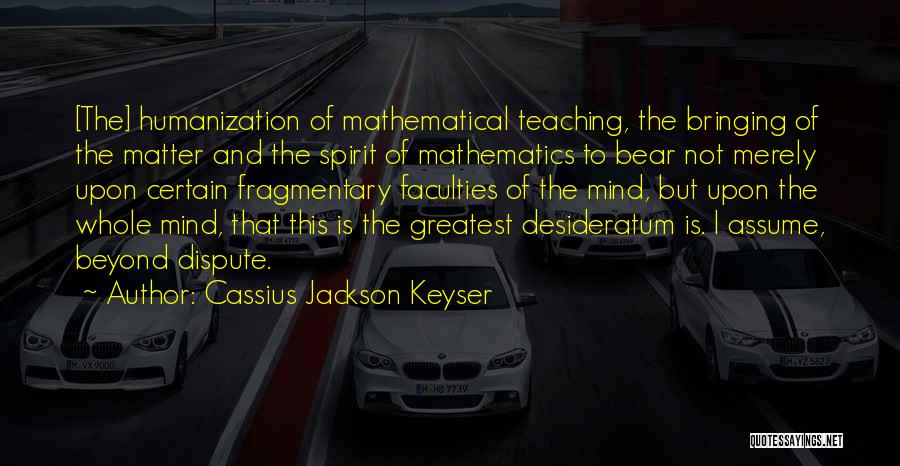 Cassius Jackson Keyser Quotes 873311