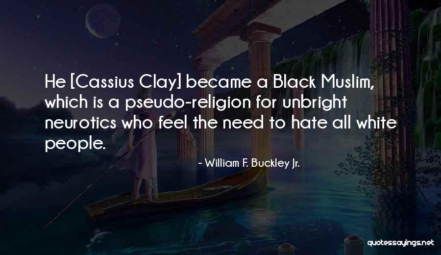 Cassius M Clay Quotes By William F. Buckley Jr. Cassius M Clay Quotes By William F. Buckley Jr.