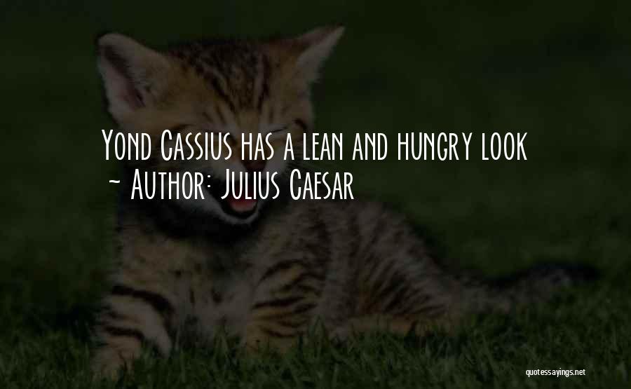 Cassius Quotes By Julius Caesar