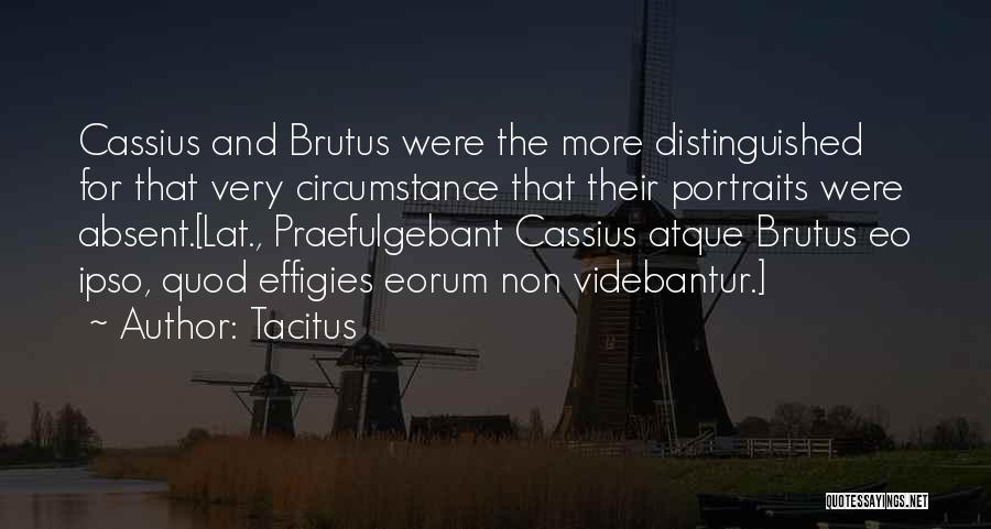Cassius Quotes By Tacitus