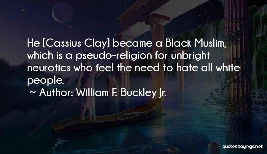 Cassius Quotes By William F. Buckley Jr.