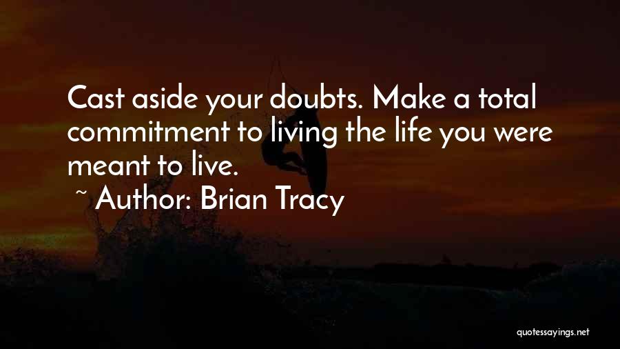 Cast Aside Quotes By Brian Tracy