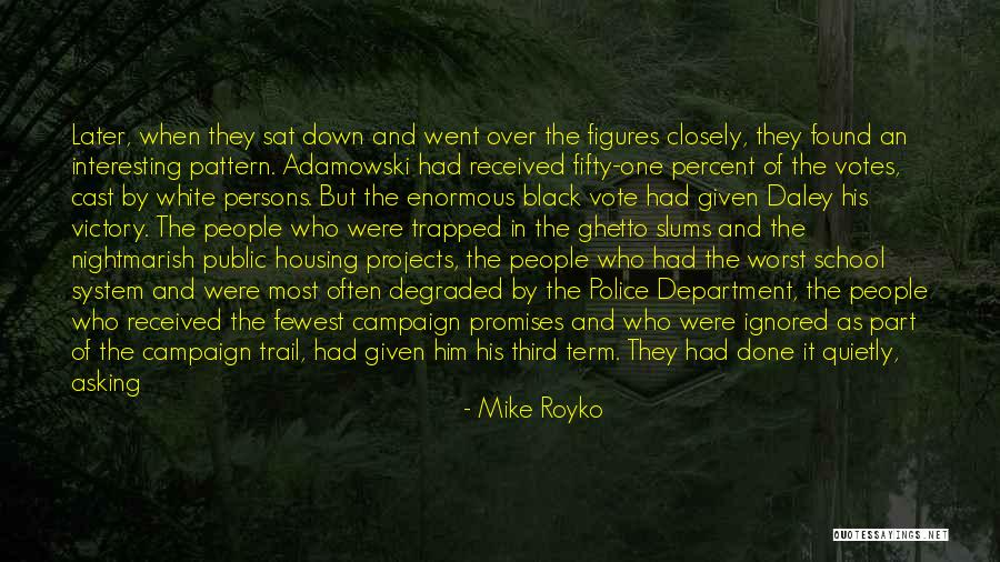 Cast Down Quotes By Mike Royko Cast Down Quotes By Mike Royko