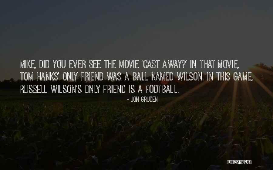 Cast Games Quotes By Jon Gruden Cast Games Quotes By Jon Gruden