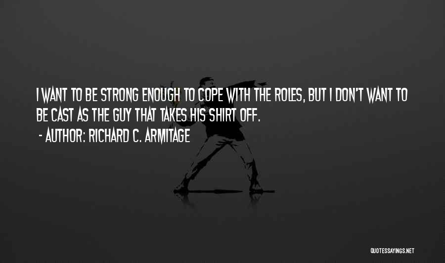 Cast Off Quotes By Richard C. Armitage