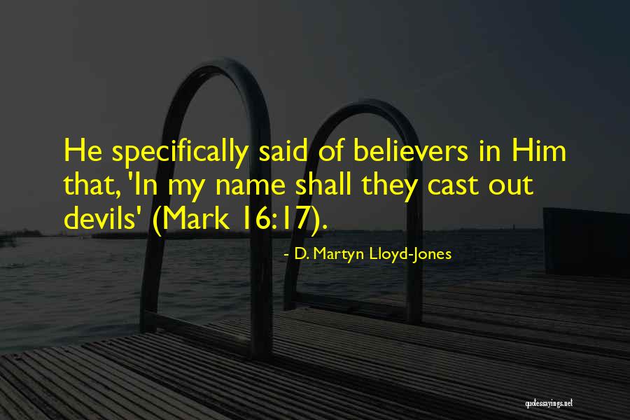 Cast Out Quotes By D. Martyn Lloyd-Jones Cast Out Quotes By D. Martyn Lloyd-Jones