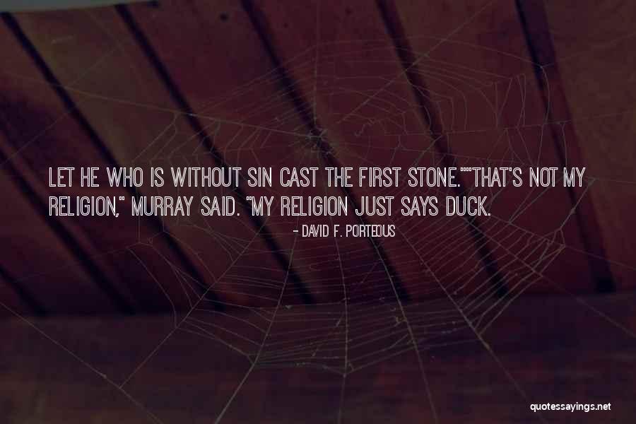 Cast Stone Quotes By David F. Porteous Cast Stone Quotes By David F. Porteous
