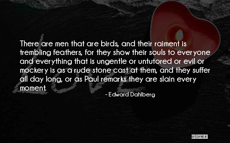 Cast Stone Quotes By Edward Dahlberg Cast Stone Quotes By Edward Dahlberg