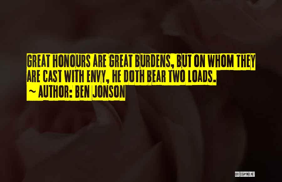 Cast Your Burdens Quotes By Ben Jonson